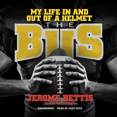 The Bus: My Life In and Out of a Helmet Audiobook, by Jerome Bettis