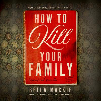 How to Kill Your Family: A Novel Audiobook, by Bella Mackie