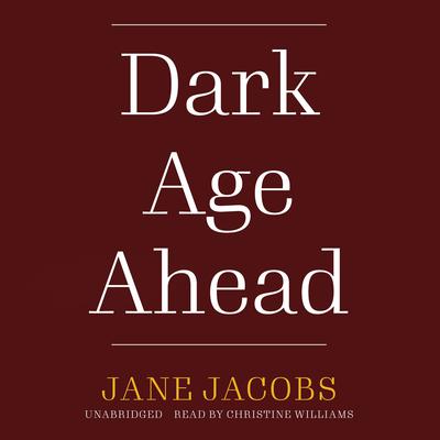 Dark Age Ahead Audiobook, by Jane Jacobs