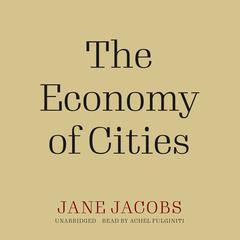 The Economy of Cities Audiobook, by Jane Jacobs
