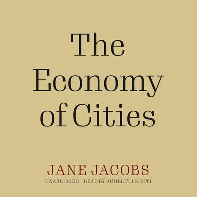 The Economy of Cities Audiobook, by Jane Jacobs