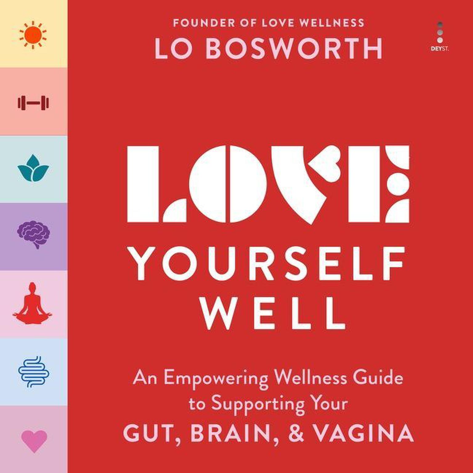 Love Yourself Well: An Empowering Wellness Guide to Supporting Your Gut, Brain, and Vagina Audiobook, by Lo Bosworth