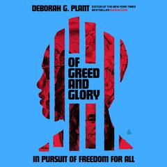 Of Greed and Glory: In Pursuit of Freedom for All Audiobook, by Deborah G. Plant
