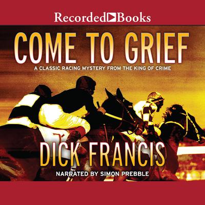 Come to Grief Audiobook, by Dick Francis