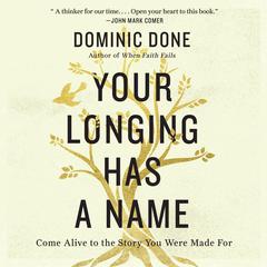 Your Longing Has a Name: Come Alive to the Story You Were Made For Audiobook, by 