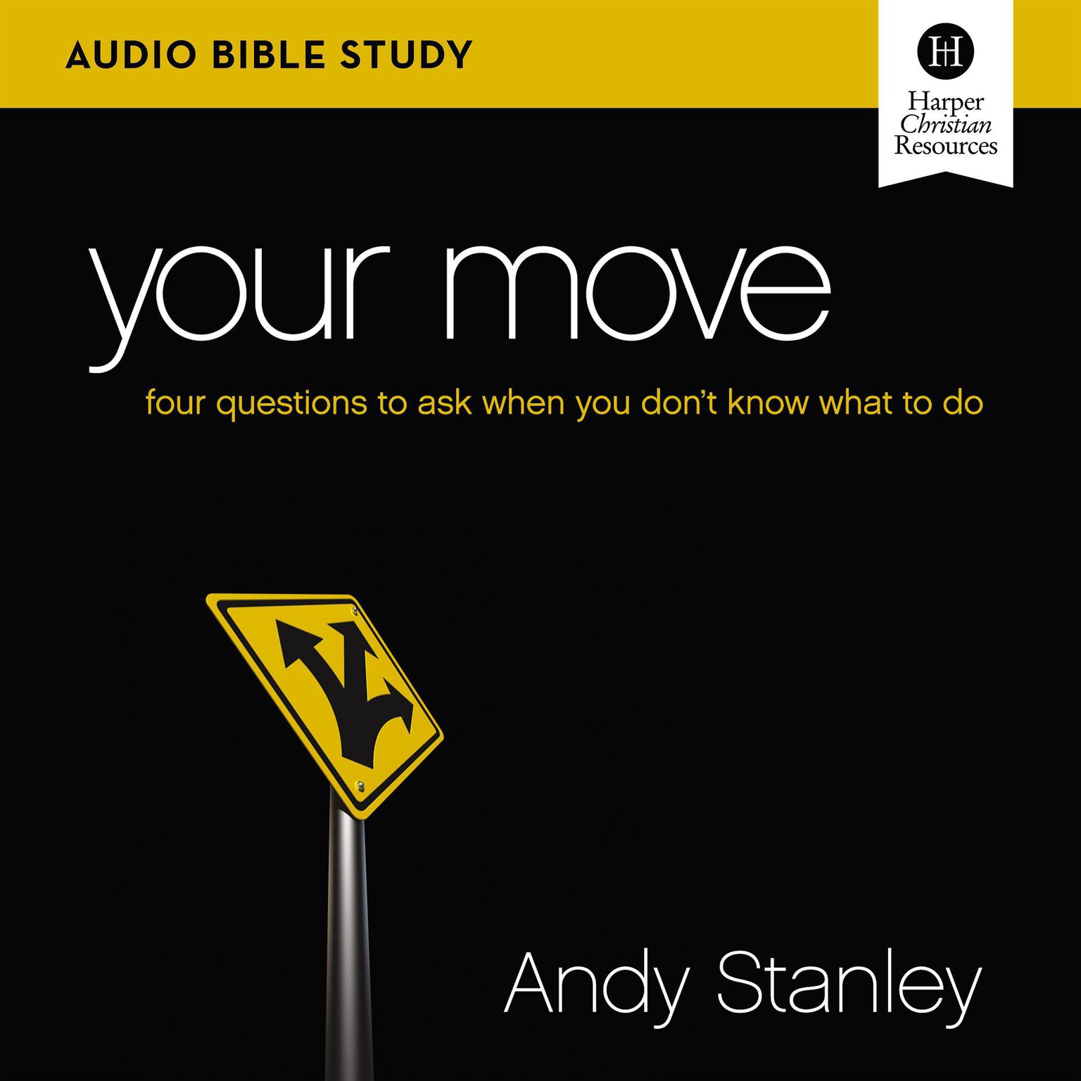 Your Move: Audio Bible Studies: Four Questions to Ask When You Don’t Know What to Do Audiobook, by Andy Stanley
