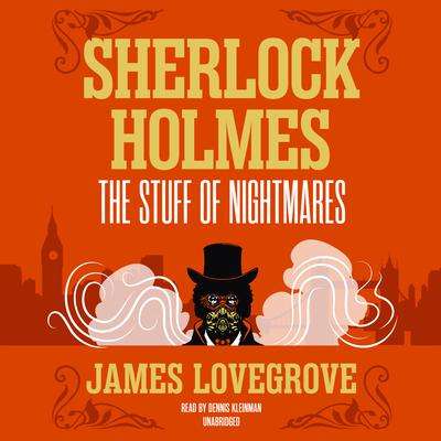 Sherlock Holmes: The Stuff of Nightmares Audiobook, by James Lovegrove
