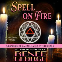 Spell On Fire Audiobook, by Renee George