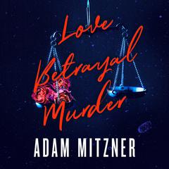Love Betrayal Murder Audiobook, by 