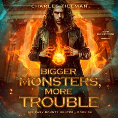 Bigger Monsters, More Trouble Audiobook, by Charles Tillman