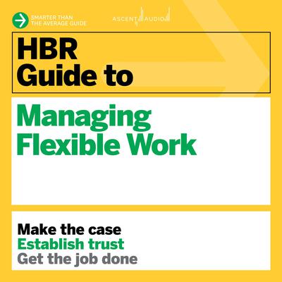 HBR Guide to Managing Flexible Work Audiobook, by 