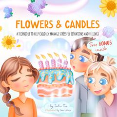 Flowers & Candles: A Technique to Help Children Manage Stressful Situations and Feelings Audiobook, by Julie Fox