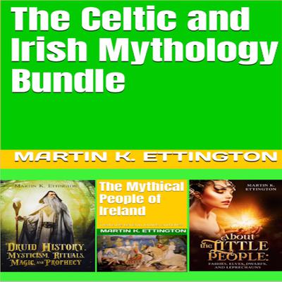 The Celtic and Irish Mythology Bundle Audiobook, by Martin K. Ettington
