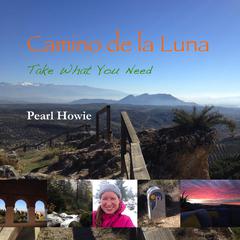 Camino de la Luna - Take What You Need (Part 2) Audiobook, by Pearl Howie