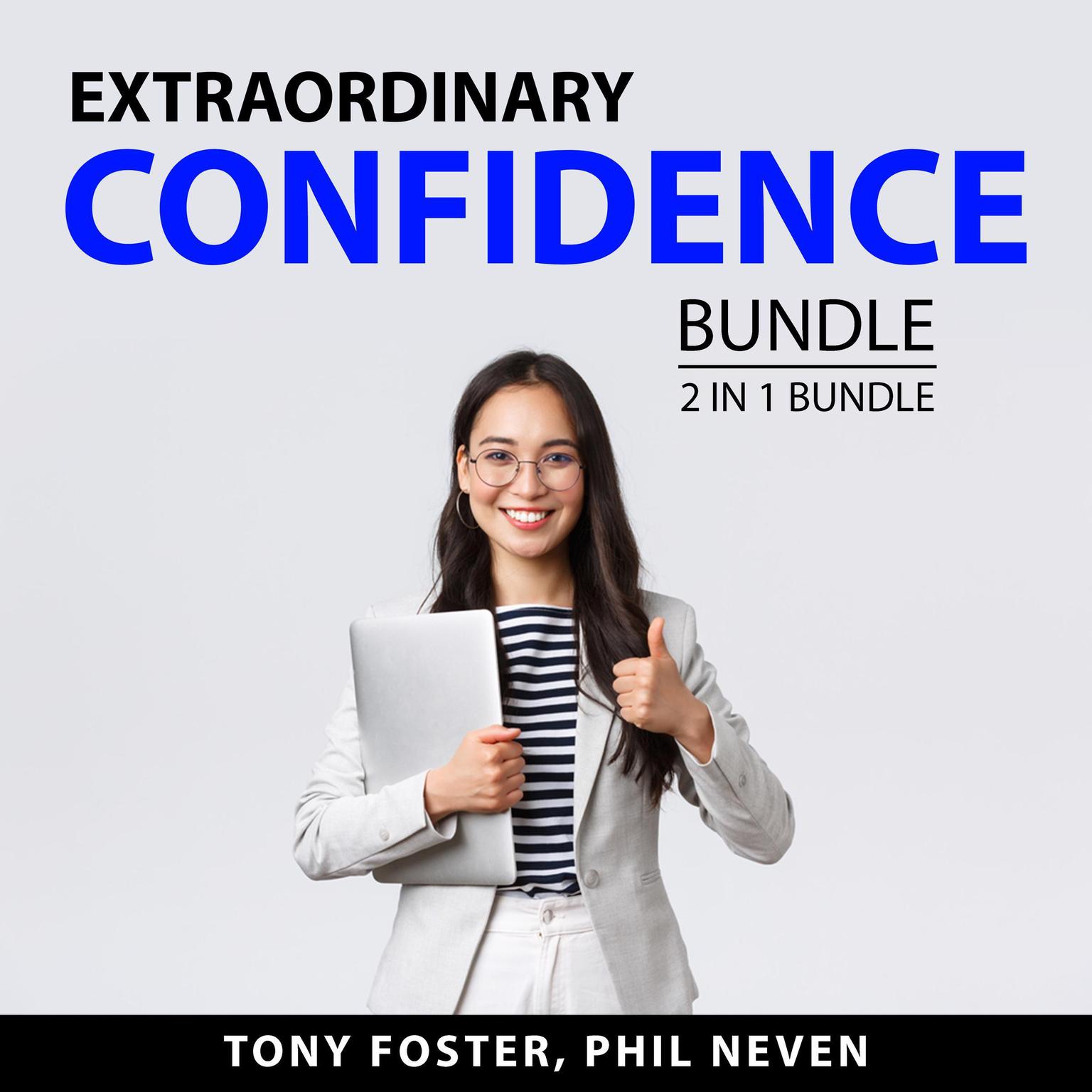 Extraordinary Confidence Bundle, 2 in 1 Bundle: Social Confidence and Maintaining Your Self-Esteem Audiobook, by Phil Neven