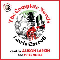 The Complete Novels of Lewis Carroll Audiobook, by Lewis Carroll