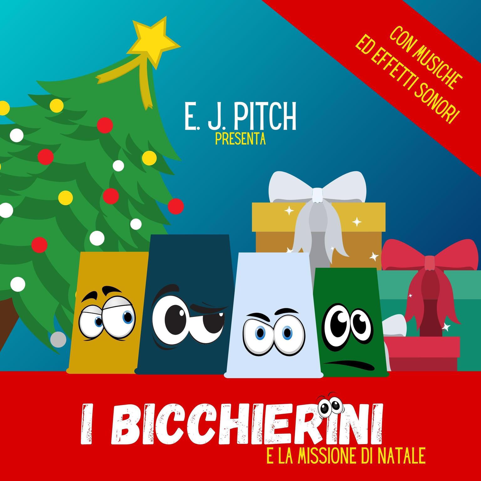 I Bicchierini e la Missione di Natale Audiobook, by E. J. Pitch