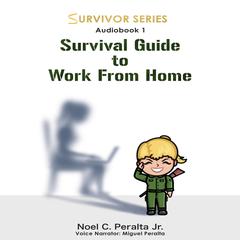 Survival Guide to Work From Home Audiobook, by Noel Peralta Jr