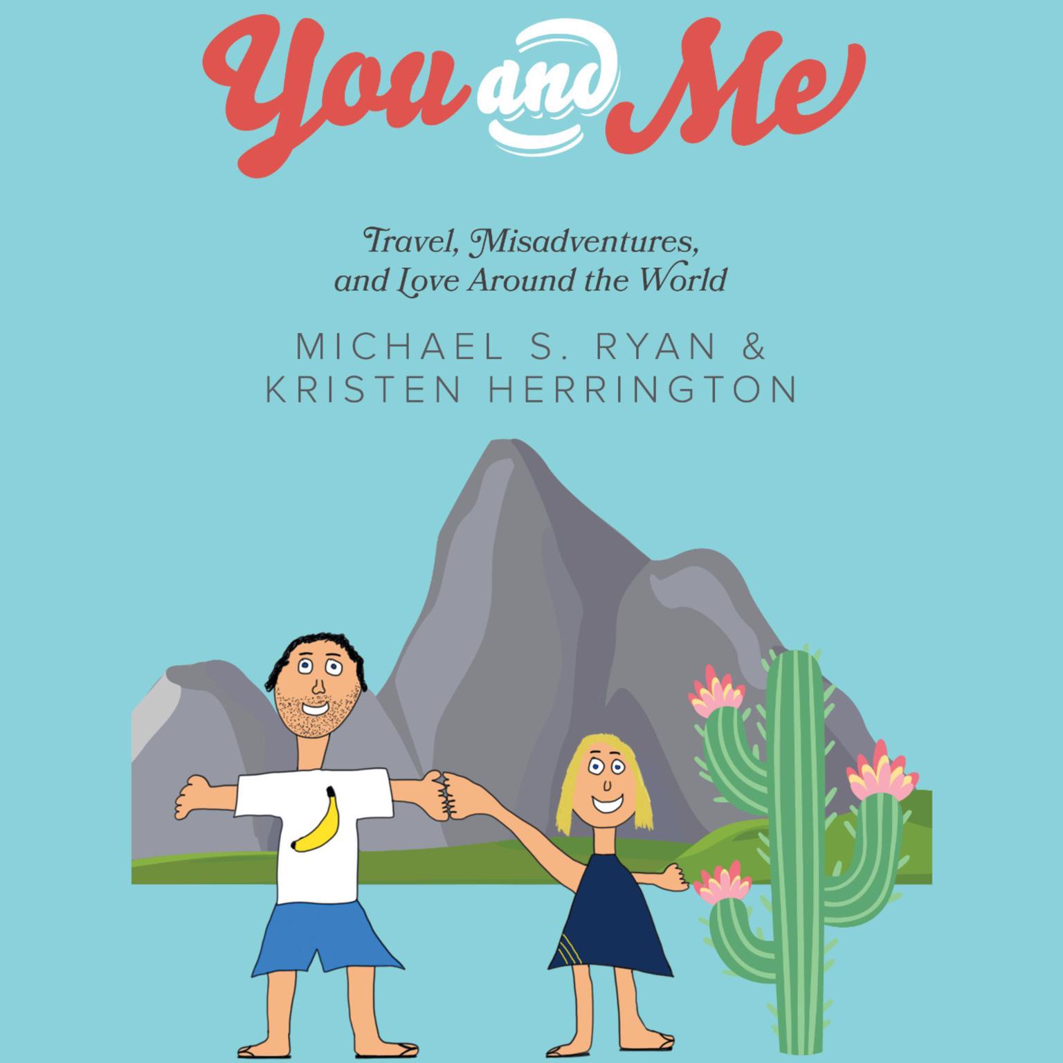 You and Me: Travel, Misadventures, and Love Around the World Audiobook, by Kristen Herrington
