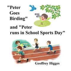 Peter Goes Birding: and Peter Runs in School Sports Day Audiobook, by Geoffrey Higges