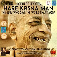 Ocean Of Devotion Hare Hrsna Man The Guru Who Gave The World Bhakti Yoga A.C. Bhaktivedanta Swami Prabhupada Audiobook, by Jagannatha Dasa
