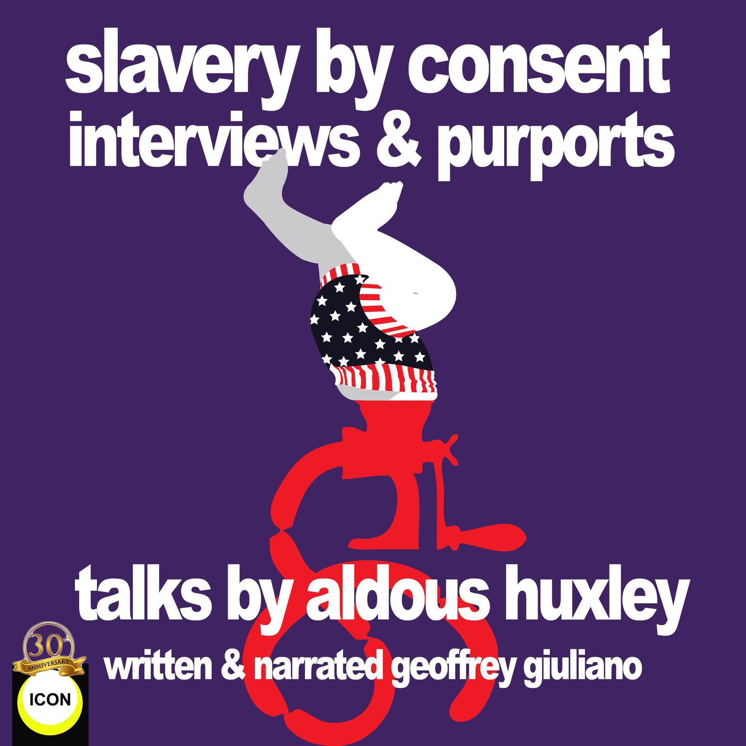 Slavery By Consent Interviews & Purports - Talks by Aldous Huxley Audiobook, by Geoffrey Giuliano