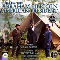 The Complete Abraham Lincoln American President Audiobook, by Ida M. Tarbell