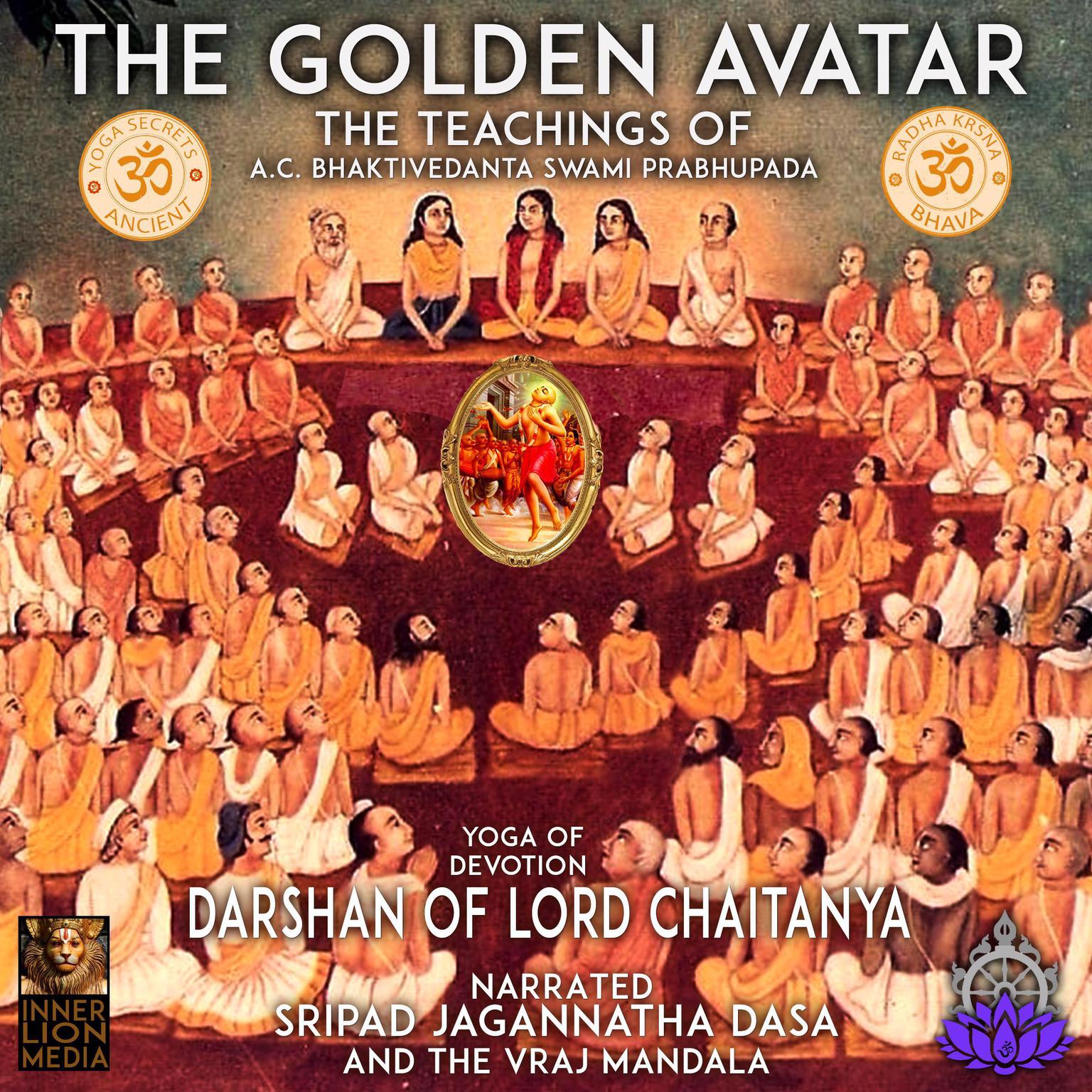 The Golden Avatar Yoga Of Devotion Darshan Of Lord Chaitanya: The Teaching Of A.C. Bhaktivedanta Swami Prabhupada Audiobook, by A.C. Bhaktivedanta Swami Prabhupada