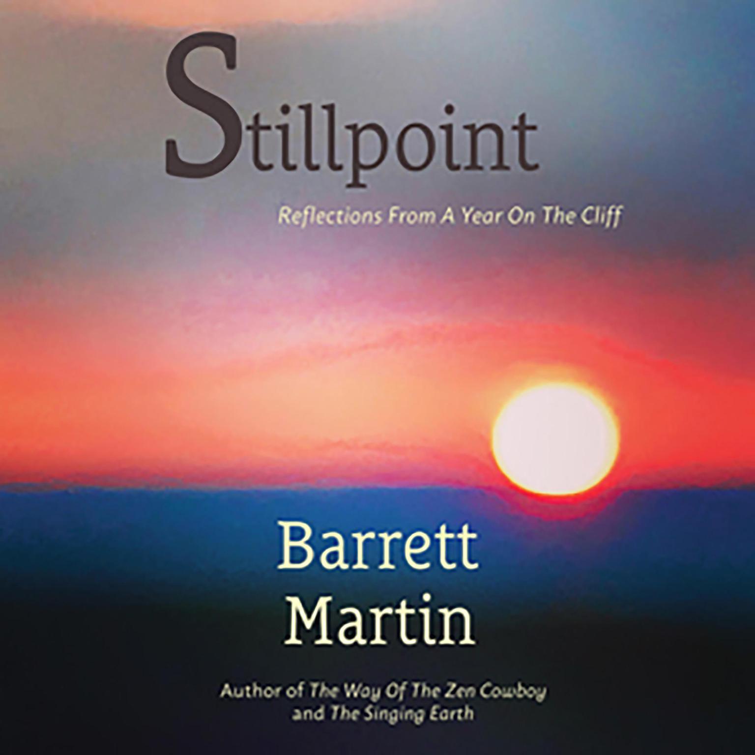 Stillpoint: Reflections From A Year On The Cliff Audiobook, by Barrett Martin