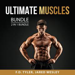 Ultimate Muscles Bundle, 2 in 1 Bundle: Happiness Muscle and The Ultimate Kettlebell Workout Audiobook, by F.D. Tyler