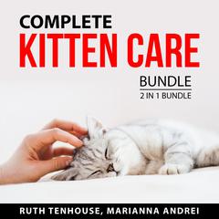 Complete Kitten Care Bundle, 2 in 1 Bundle: Catification and Cat Tale Audiobook, by Marianna Andrei