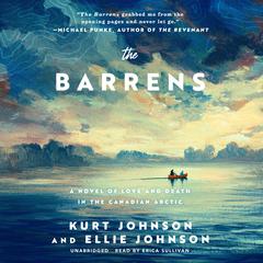 The Barrens: A Novel of Love and Death in the Canadian Arctic Audiobook, by Kurt Johnson