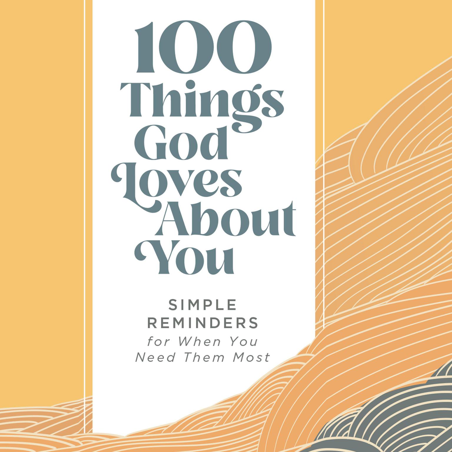 100 Things God Loves About You: Simple Reminders for When You Need Them Most Audiobook, by Zondervan