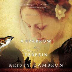 A Sparrow in Terezin Audiobook, by Kristy Cambron