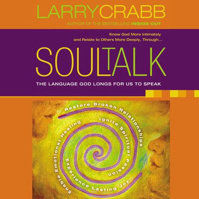 Soul Talk: Speaking with Power Into the Lives of Others Audiobook, by Larry Crabb