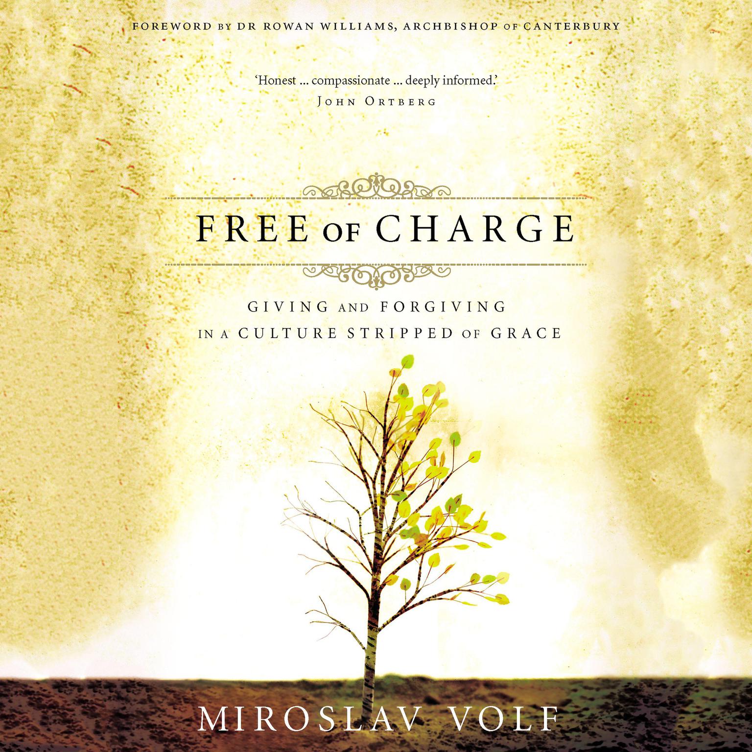 Free of Charge: Giving and Forgiving in a Culture Stripped of Grace Audiobook, by Miroslav Volf