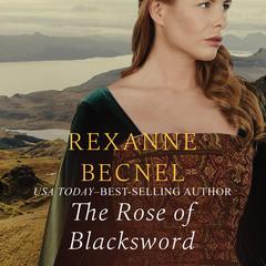 The Rose of Blacksword Audiobook, by Rexanne Becnel