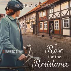 A Rose for the Resistance Audiobook, by Angela K. Couch