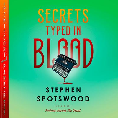 Secrets Typed in Blood: A Pentecost and Parker Mystery Audiobook, by Stephen Spotswood