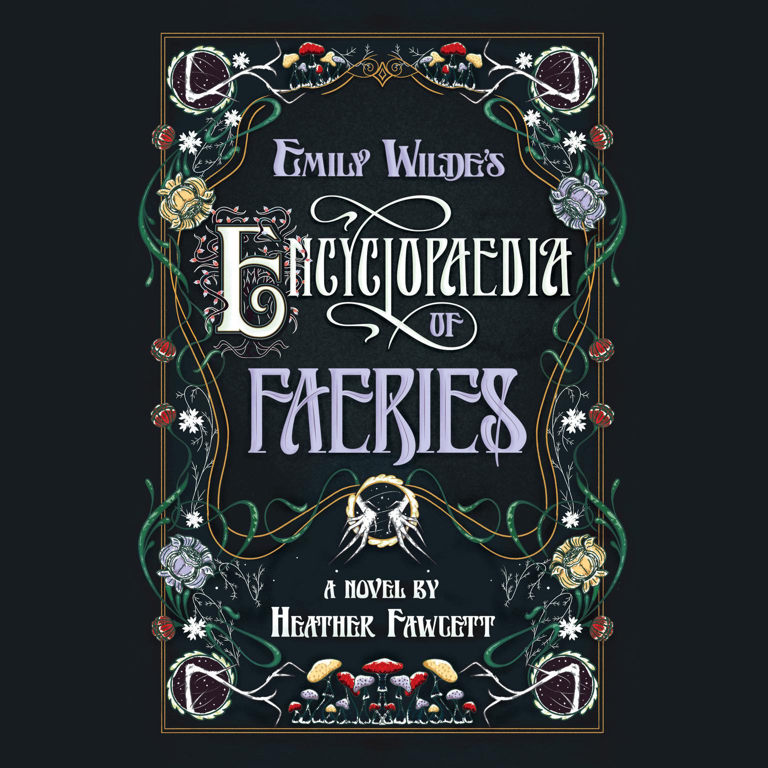 Emily Wildes Encyclopaedia of Faeries Audiobook, by Heather Fawcett