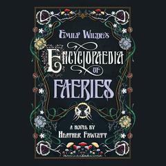 Emily Wilde's Encyclopaedia of Faeries Audiobook, by Heather Fawcett