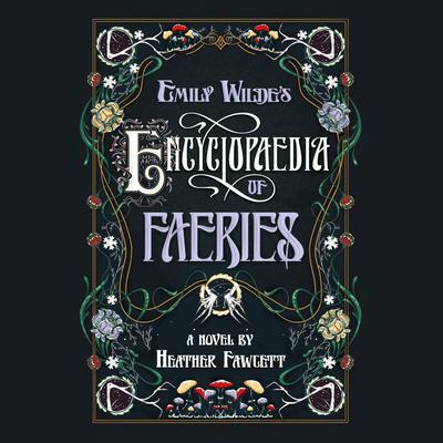 Emily Wildes Encyclopaedia of Faeries: Book One of the Emily Wilde Series Audiobook, by Heather Fawcett
