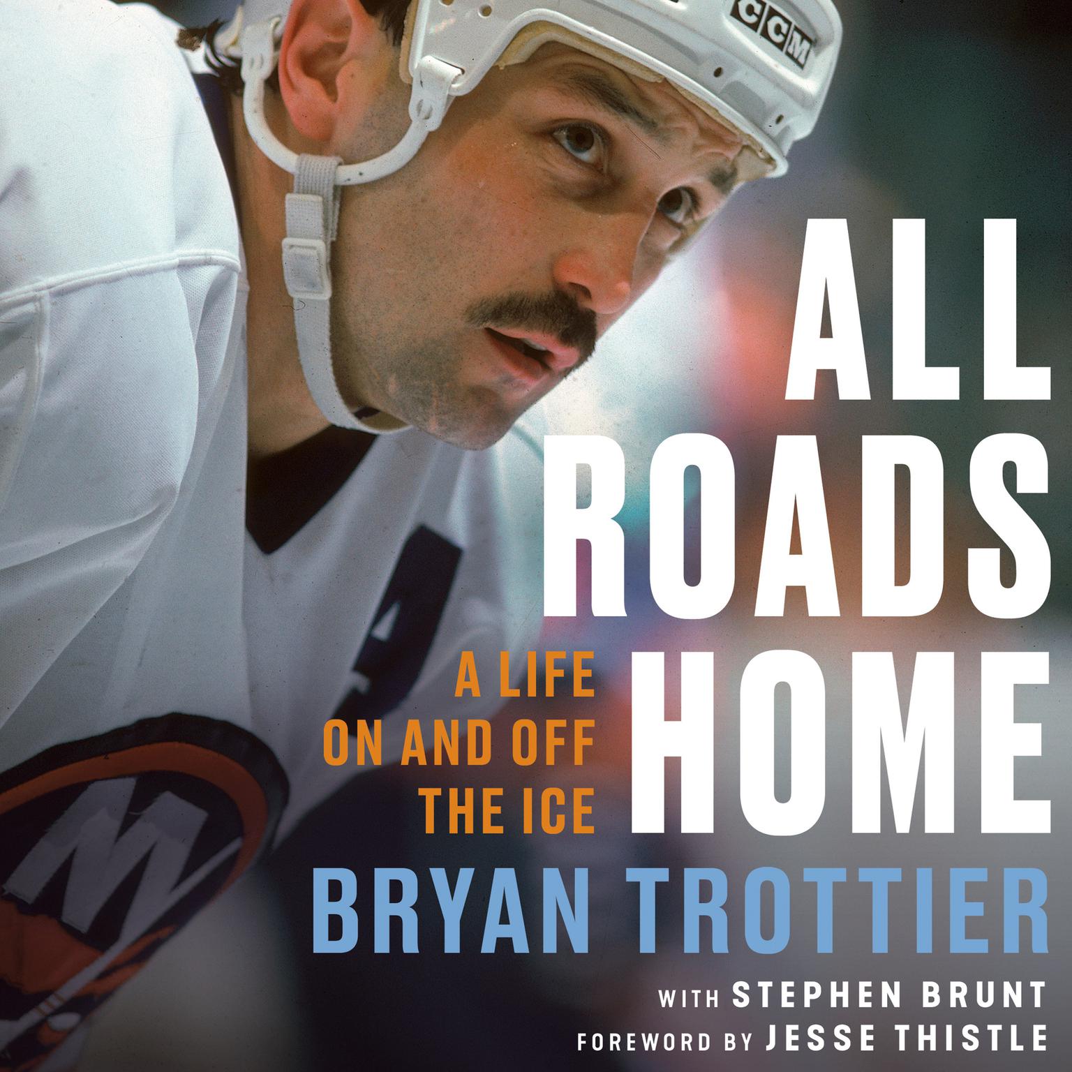 All Roads Home: A Life On and Off the Ice Audiobook, by Bryan Trottier