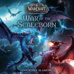 War of the Scaleborn (World of Warcraft: Dragonflight) Audiobook, by Courtney Alameda