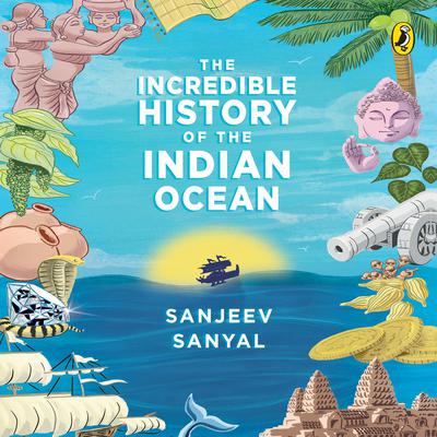 The Incredible History of the Indian Ocean Audiobook, by Sanjeev Sanyal