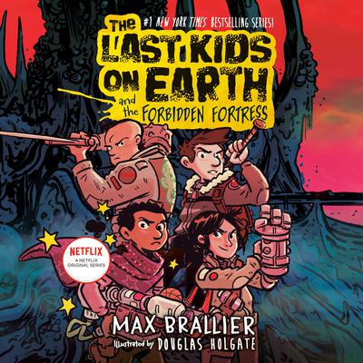The Last Kids on Earth and the Forbidden Fortress Audiobook, by Max Brallier