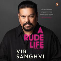 A Rude Life: The Memoir Audiobook, by Vir Sanghvi