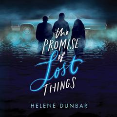 The Promise of Lost Things Audiobook, by Helene Dunbar