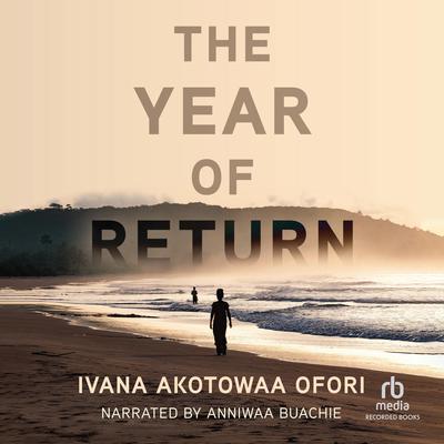 The Year of Return Audiobook, by Ivana Akotowaa Ofori