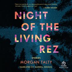 Night of the Living Rez Audiobook, by Morgan Talty